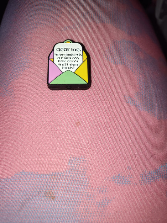 Dear me your anxiety is a lying hoe